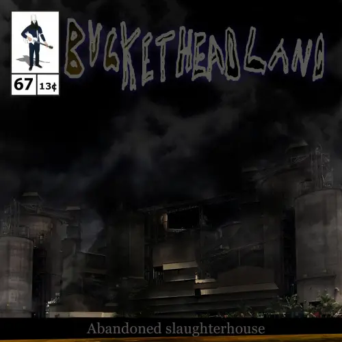 Buckethead : Abandoned Slaughterhouse